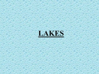 LAKES
 