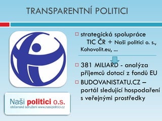 TRANSPARENTNÍ POLITICI ,[object Object],[object Object],[object Object]