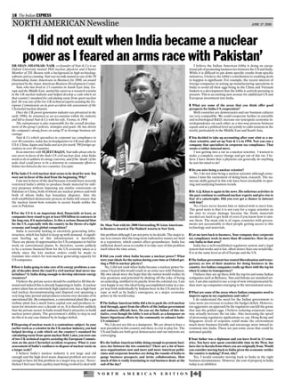 18 The Indian EXPRESS

NORTH AMERICAN Newsline                                                                                                                                                                        JUNE 27, 2008




         ‘I did not exult when India became a nuclear
        power as I feared an arms race with Pakistan’
DR SHAN (SHANKAR) NAIR, co-founder of Nair & Co is an                                                                                             I believe the Indian American lobby is doing an excep-
Oxford University trained PhD nuclear physicist and Charter                                                                                   tional job of promoting business ties between the US and India.
Member of TiE-Boston with a background in high-technology,                                                                                    While it is difficult to pin down specific results from specific
software and accounting. Nair was recently named as one of the 50                                                                             initiatives, I believe the lobby's contribution to enabling deals
Outstanding Asian Americans in Business for 2008, an award                                                                                    to happen is significant. For example, the recent interest of
presented by the Asian American Business Development Center.                                                                                  foreign companies in setting up manufacturing operations in
    Nair, who has lived in 13 countries in South East Asia, Eu-                                                                               India to avoid all their eggs being in the China and Vietnam
rope and the Middle East, started his career as a research scientist                                                                          baskets is a development that the lobby is actively pursuing at
in the UK nuclear industry and helped develop a code which set                                                                                present. This is an exciting new avenue for additional US and
that country’s standard for calculating waste from spent nuclear                                                                              European investment into India.
fuel. He was one of the two UK technical experts assisting the Eu-
ropean Commission on its post-accident risk assessment of the                                                                                 ❚ What are some of the areas that you think offer good
Chernobyl nuclear disaster.                                                                                                                   prospects for India-US cooperation?
    Once the UK power generation industry was privatized in the                                                                                  Both countries are democracies and our business cultures
early 1990s, he retrained as an accountant within the industry                                                                                are very compatible. We could cooperate further in scientific
and left to found Nair & Co with his wife, Vyoma, in 1994.                                                                                    and technological R&D, increase our synergistic economic in-
    The entrepreneur is also responsible for the overall develop-                                                                             terdependence on each other as a two-way process between
ment of the group’s policies, strategies and goals. He has driven                                                                             equals and at a political level act jointly to calm tensions in the
the company's strong focus on using IT to leverage business ad-                                                                               world, particularly in the Middle East and South Asia.
vantage.
    Nair & Co which specializes in corporate tax compliance in                                                                                ❚ You decided to take up accounting after your stint as a nu-
over 40 countries, today has its headquarters in UK and offices in                                                                            clear scientist, and set up Nair & Co in 1994. Now you run a
USA, China, Japan and India and acts for nearly 700 foreign op-                                                                               company that specializes in corporate tax compliance. That
erations in over 40 countries.                                                                                                                seems a rather unusual move.
    In an interview with SUJEET RAJAN, Nair talks about why he                                                                                    I was getting into a rut as a nuclear scientist. I wanted to
was never in favor of the Indo-US civil nuclear deal, what India                                                                              make a complete career change and get out of this rut. I be-
needs to do to address its energy concerns, and if the ‘death’ of the                                                                         lieve I have shown that a physicist can generally do anything
nuke deal could prove to be a deterrent in community efforts to                                                                               he sets his mind to do!
bolster ties between the two countries. Excerpts:
                                                                                                                                              ❚ Do you miss being a nuclear scientist?
❚ The Indo-US civil nuclear deal seems to be dead for now. You                                                                                   No. I do not miss being a nuclear scientist although some-
were not in favor of the deal from the beginning. Why?                                                                                        times I miss the excitement of doing basic research. The nu-
   I am not in favor of the deal because it would have severely                                                                               merate skills gained in this role have been invaluable in spot-
restricted India’s ability to produce fissile material for mili-                                                                              ting and analyzing business trends.
tary purposes without imposing any similar constraints on
Pakistan or China, both of whom are nuclear powers and with                                                                                   ❚ Dr A.Q. Khan is again in the news. His nefarious activities in
both of whom India has boundary disputes. Also the                                                                                            the past continue to confound nuclear experts and give rise to
well-established democratic process in India will ensure that                                                                                 fear of a catastrophe. Did you ever get a chance to interact
the nuclear know-how remains in secure hands unlike the                                                                                       with him?
case in Pakistan.                                                                                                                                No, I have never known him or indeed wish to meet him.
                                                                                                                                              The good news is that it is not easy for a rogue scientist on
❚ For the US it is an important deal, financially at least, as                                                                                his own to create damage because the fissile materials
companies here stand to get at least $50 billion in contracts in                                                                              needed are hard to get hold of even if you know how to mis-
the long run, if it materializes. Is this a serious financial blow                                                                            use them. The main risk is of rogue countries with govern-
for the US, especially with the country in the throes of a tight         Dr. Shan Nair with his 2008 Outstanding 50 Asian Americans           ments not accountable to their people getting access to this
economy and tough global competition?                                    in Business Award at The Waldorf-Astoria in New York.                technology and materials.
   India is currently lacking in electricity generating infra-
structure, which has failed to keep up with demand. A signifi-           this problem although I am not privy to its details. The major is-   ❚ Let me turn back to business. Your company does corporate
cant beefing up of this infrastructure is inevitable.                    sue is to ensure that the long-term radioactive wastes are held      tax compliance work in more than 40 countries. How do you
There are plenty of opportunities for US companies to bid for            in a repository, which cannot affect groundwater. India has          rate India in that area?
work on conventional plants. It, therefore, seems unlikely               sufficient desert areas to enable it to take care of this problem        India has a well-established regulatory system and a legal
to be a serious financial blow for the US economy taken as a             itself when the time arises.                                         system that works and is fair, albeit slower than one would like.
whole since the lost nuclear orders could be made to                                                                                          It is at the same level as all of Europe and the US.
translate into orders for non-nuclear generating capacity for            ❚ Did you exult when India became a nuclear power? What
US companies.                                                            were your ideals for the nation during your time at Oxford get-      ❚ The Indian government has touted liberalization and trans-
                                                                         ting a PhD in nuclear physics?                                       parency as two of their mantras for doing business in the
❚ How is India going to take care of its energy problems a cou-              No, I did not exult when India became a nuclear power be-        country. Are Indian companies really up there with the top lot
ple of decades down the road if a civil nuclear deal never ma-           cause I feared this would result in an arms race with Pakistan.      when it comes to transparency?
terializes? Is India doing enough to develop alternate energy            My own ideals were the hope that the nation would realize its           I believe they are up there with the top lot and some Indian
resources?                                                               true greatness and potential by shaking off the yoke of being        companies such as Reliance, Tata and Infosys are standard set-
   I believe the private sector should be enabled to fill this de-       an underdog, instilled in its psyche from the colonial era. I am     ters. I am also excited to see a crop of new entrepreneurial In-
mand and indeed this is already happening in India. A nuclear            very happy to see this ideal being accomplished today in a ma-       dian start-up companies emerging in the international arena.
power plant has an extremely high capital cost, has a high back          jor way both individually by Indians here in the US and in Eu-
end nuclear decommissioning and disposal cost spanning a                 rope as well as by India’s emergence as a major economic             ❚ What are some of the areas where Indian companies need to
very long time period and produces returns over decades of its           power in the world today.                                            improve upon in tax regulations and rules?
operational life. By comparison, a conventional plant like a gas                                                                                 I do understand the need for the Indian government to
turbine plant has a much lower capital cost and produces re-             ❚ The Indian American lobby did a lot to push the civil nuclear      raise more tax revenue to reduce the budget deficit. However,
turns for investors over a decade or so. It is therefore unlikely        deal through, apart from the efforts of the Indian government        too aggressive an approach by the regulators can kill the goose
that the private sector in India would find it attractive to build       and embassy officials here. Do you see the failure of this ini-      that lays the golden eggs. I believe reducing corporate taxes
nuclear power plants. The government's ability to step in and            tiative, even though the lobby is not at fault, as a dampener on     may actually increase the tax take. Also increasing the speed
do this is in any case limited by its budget deficit.                    future bipartisan efforts by the community to enhance Indo-          of processing regulatory applications to, say, Hong Kong and
                                                                         US relations?                                                        Singapore levels of response could make the environment
❚ Disposing of nuclear waste is a contentious subject. In your               No, I do not see this as a dampener. We are about to have a      much more business friendly and encourage more inward in-
earlier work as a scientist in the UK nuclear industry, you had          new president in this country and there is a lot to play for. The    vestment into India. These are just some areas that could be
helped develop a code which set the country’s standard for               US and India are both great democracies and our interests are        actioned quickly.
calculating waste from spent nuclear field. Later, you were one          converging.
of two UK technical experts assisting the European Commis-                                                                                    ❚ Your father was a diplomat and you have lived in 13 coun-
sion on the post-Chernobyl accident response. What is your               ❚ Is the Indian American lobby doing enough to promote busi-         tries. You have now spent considerable time in the West, but
assessment of India’s readiness to dispose of nuclear waste on           ness ties between the two countries? There are a lot of busi-        have ties to Kerala from where you are originally from. Would
a larger scale?                                                          ness organizations now and more and more American politi-            you consider moving back to India given the economic strides
    I believe India’s nuclear industry is not large and old              cians and corporate honchos are doing the rounds of India to         the country is making? If not, why?
enough and the high-level waste disposal problem not severe              gauge business prospects and invite collaborations. How                  Yes, I would consider moving back to India in the right
enough to have hit this problem in a major way as yet. Never-            much of this is really translating to real business deals at the     business circumstances. However, the cost of property in India
theless I feel sure that a policy must being evolved to deal with        end of the day?                                                      today is an inhibitor.

                                                                        N O R T H         A M E R I C A N               E D I T I O N
 