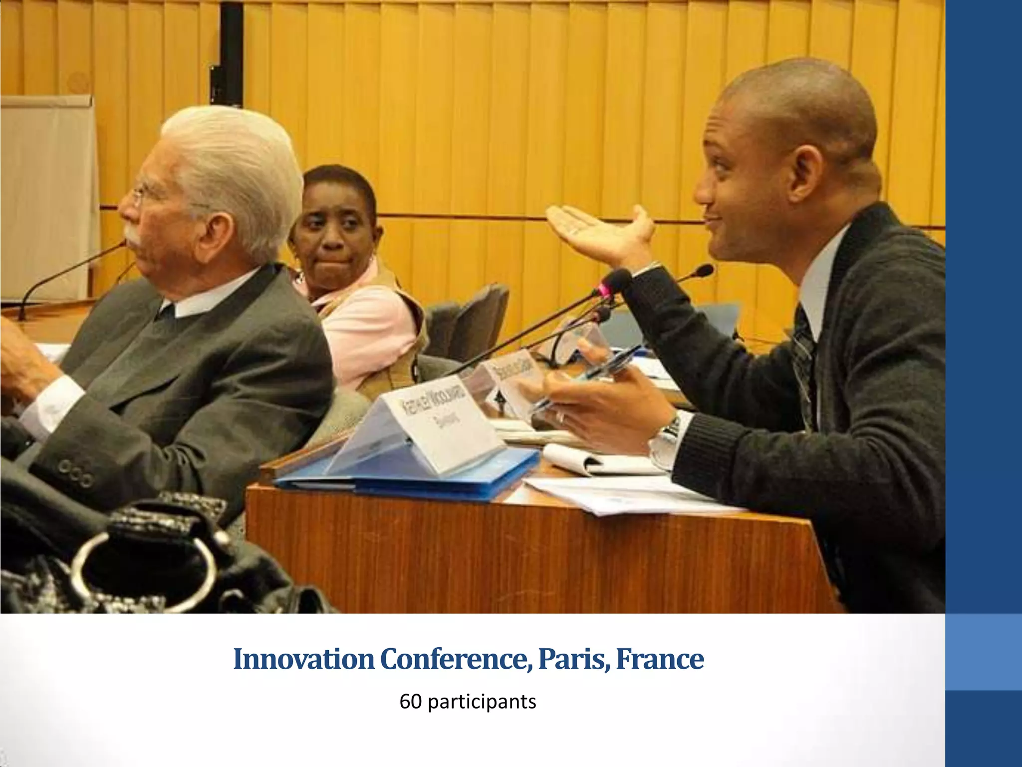 Innovation Conference, Paris, France
            60 participants
 