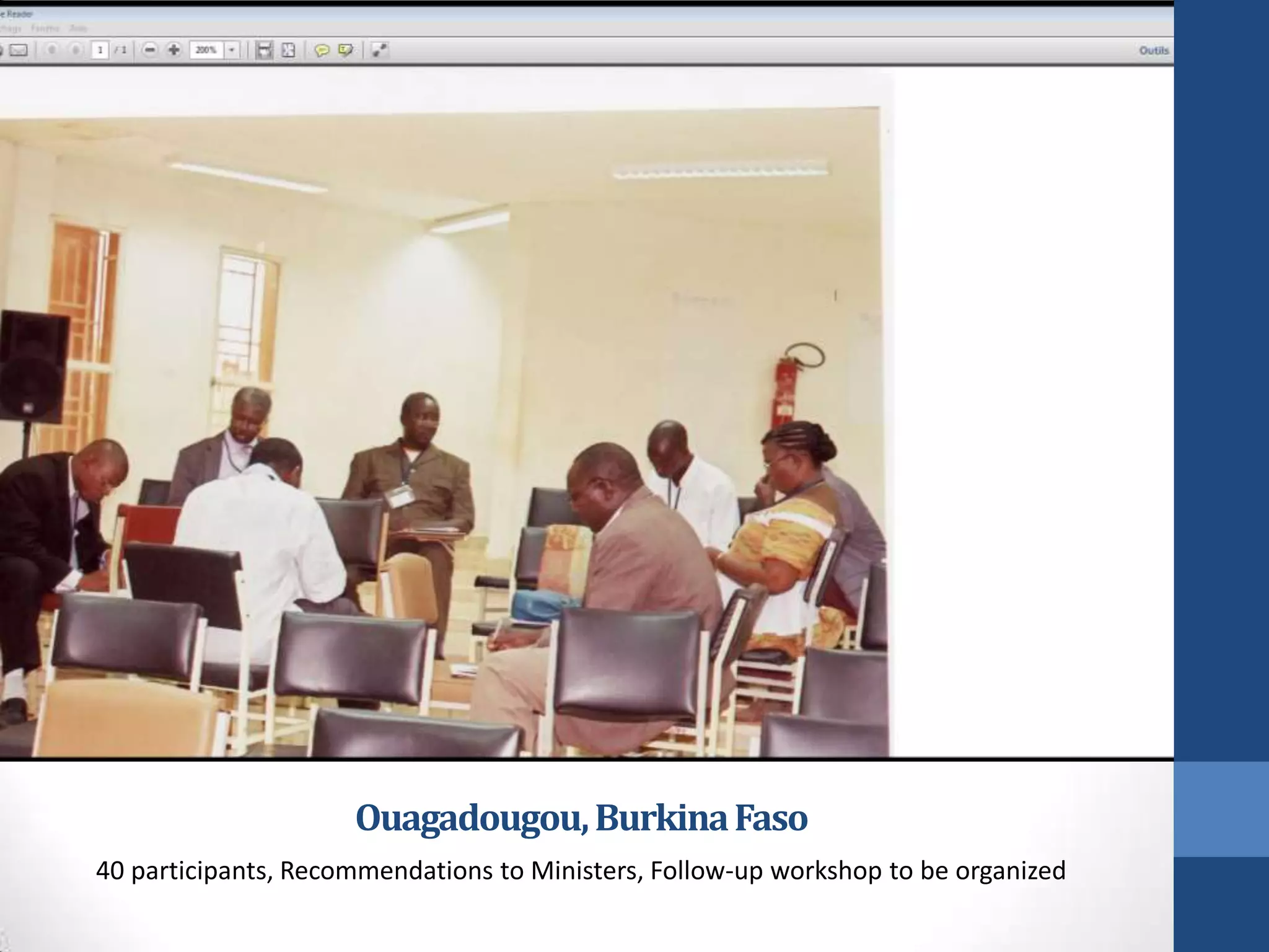 Ouagadougou, Burkina Faso
40 participants, Recommendations to Ministers, Follow-up workshop to be organized
 