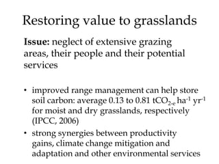 Restoring value to grasslands
Issue: neglect of extensive grazing
areas, their people and their potential
services

• impr...