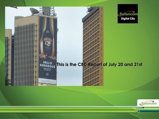 Digital City
This is the CBD Report of July 20 and 21st
 