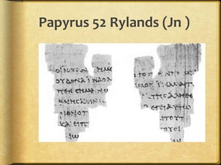 Papyrus P52 Rylands
 Recto (Évangile selon S. Jean 18, 31-33)
 « ΕΙΠΟΝ ΑΤΣΩ ΟΙ ΙΟΤΔΑΙΟΙ ΗΜΙΝ ΟΤΚ ΕΞΕ΢ΣΙΝ ΑΠΟΚΣΕΙΝΑΙ OYΔΕ...