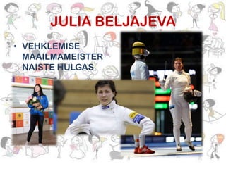 JULIA BELJAJEVA
• VEHKLEMISE
MAAILMAMEISTER
NAISTE HULGAS

 