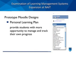 M4 Committee Examination of Learning Management Systems Expansion at NAIT Prototype Moodle Designs Personal Learning Plan provide students with more opportunity to manage and track their own progress 