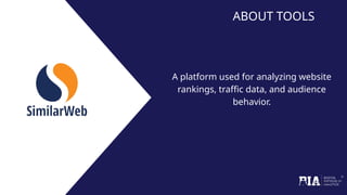 ABOUT TOOLS
A platform used for analyzing website
rankings, traffic data, and audience
behavior.
 