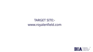 TARGET SITE:-
www.royalenfield.com
 
