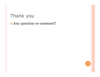 Thank you
  Any   question or comment?




                                17
 
