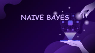 NAIVE BAYES
 