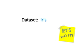 Dataset: iris
 