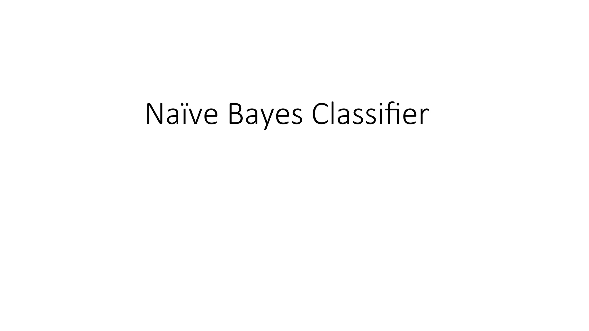 Naïve Bayes Classifier
 
