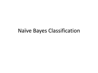 Naïve Bayes Classification
 
