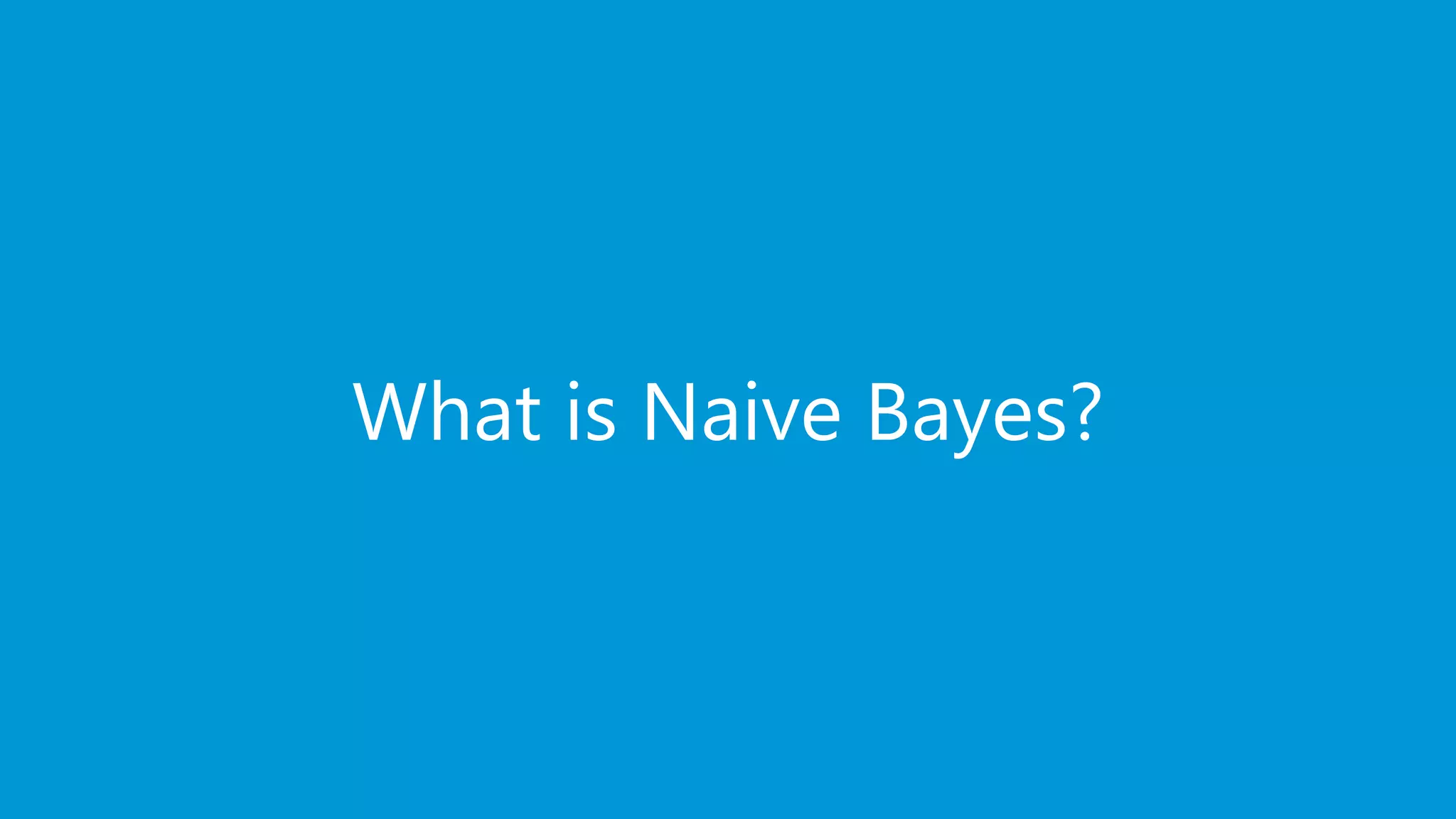 www.edureka.co/data-scienceEDUREKA DATA SCIENCE CERTIFICATION TRAINING What is Naive Bayes? 
