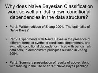 Why does Naïve Bayesian Classification work so well amidst known conditional dependencies in the data structure? ,[object Object],[object Object],[object Object]
