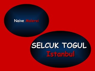 Naive  Malerei SELCUK TOGUL  Istanbul 