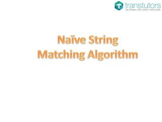 Naive String Matching Algorithm | Computer Science | PPT