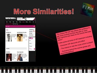 to
                                                  ience
                                         th e aud e
                                 llows             oi c
                    VIP  club a re able to v at take
               FM               ya               s th
       hoice            as the n the event
The c e involved                 o
         or              views
get m inions and                                         uding
                                                               :
 thei r op                                     e nt incl
                                        treatm
  pl ace !                 ds of VIP
                   all kin                d offe
                                                 rs
        lso gives                 nt s an                played
   It a
                    VI P  discou                h ich Is
            usive                        usic w
     - Excl                rate  t he m                   nd
                  nc e t o                         ssip a
              cha                        en es g o
      - The                     the sc
                       b ehind
               lusive
        - Exc endations!
                m
        recom
 