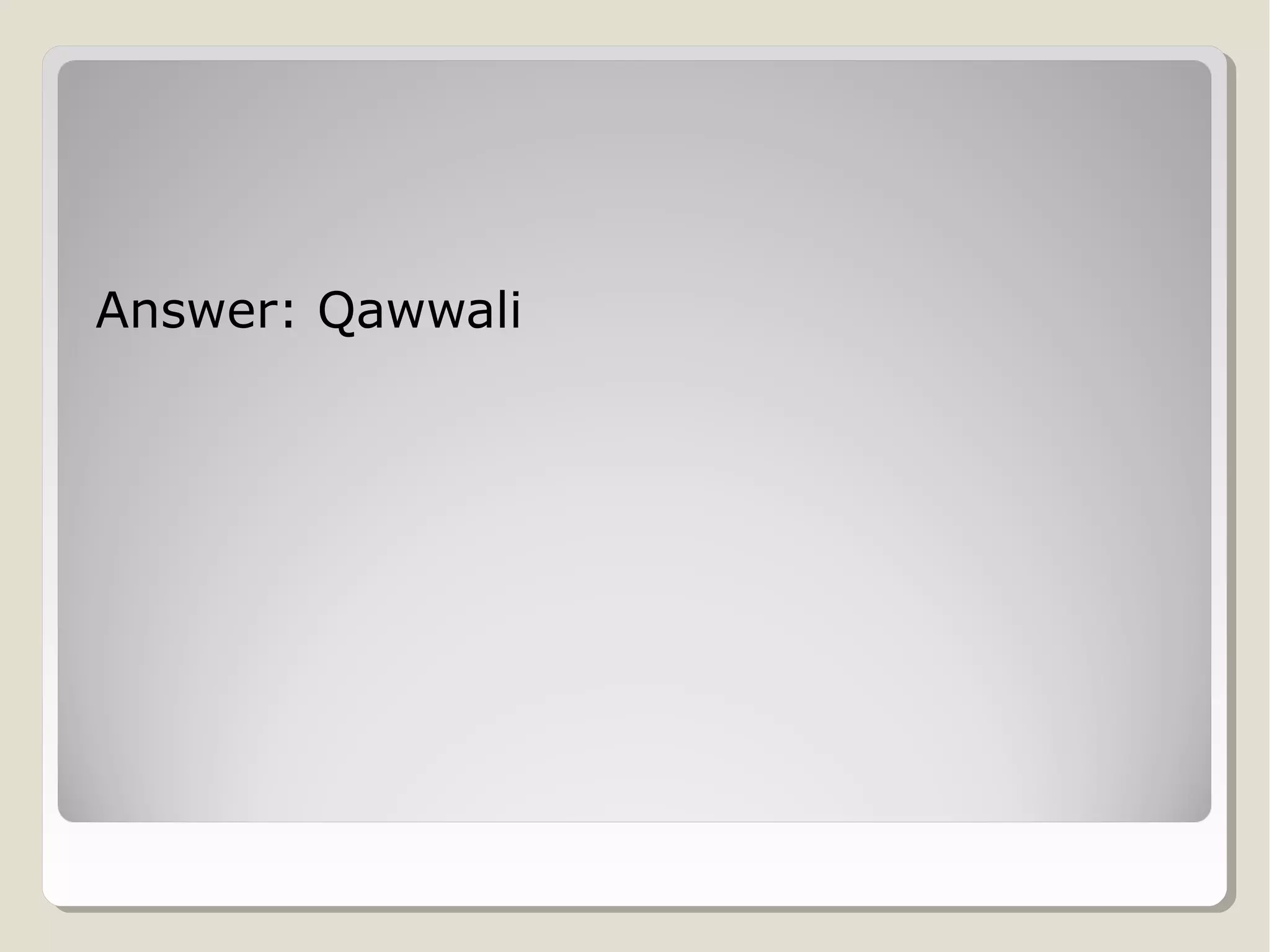 Answer: Qawwali

 