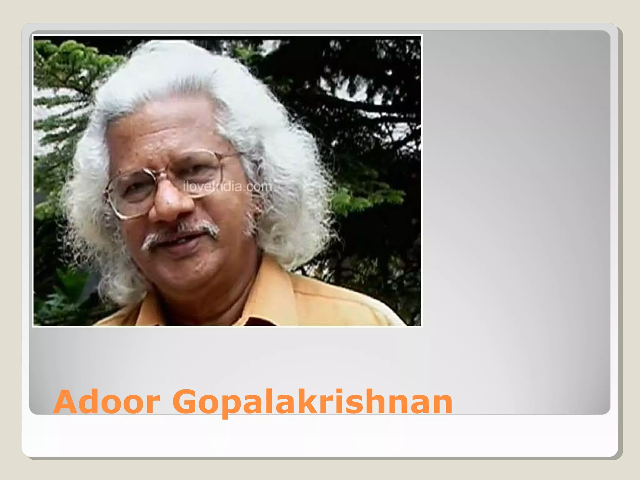Adoor Gopalakrishnan

 
