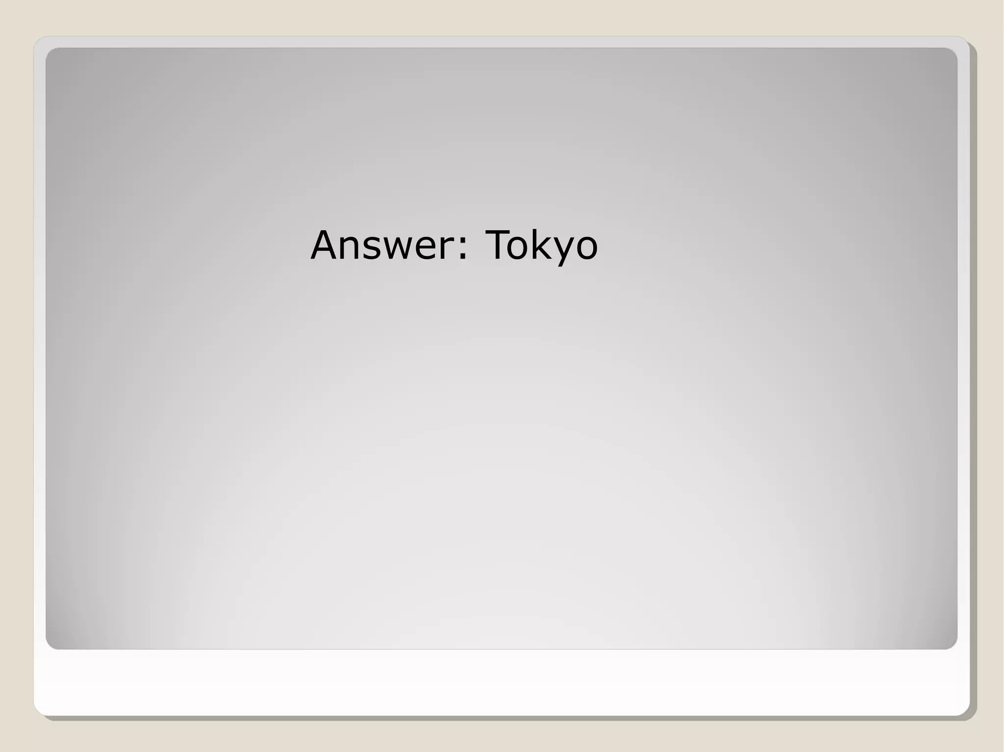 Answer: Tokyo

 