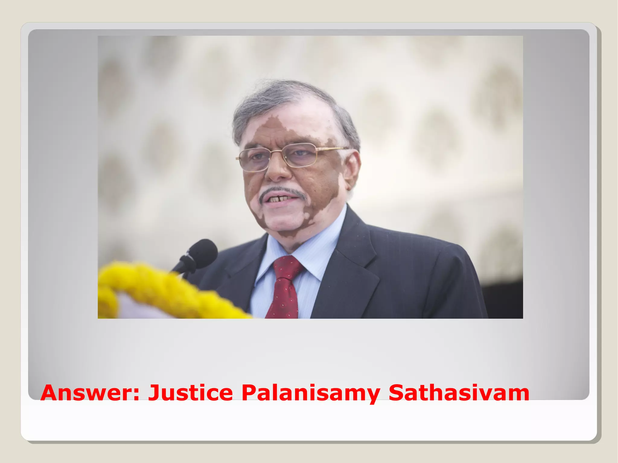 Answer: Justice Palanisamy Sathasivam

 