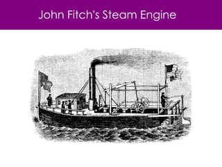 John Fitch’s Steam Engine
 