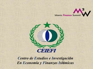Centro de Estudios e Investigación 
En Economía y Finanzas Islámicas 
 