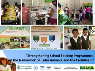 “Strengthening School Feeding Programmes
in the framework of Latin America and the Caribbean ”
 