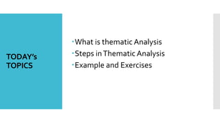 Thematic
Analysis
A method for identifying, analysing and
reporting patterns (themes) within data.
It minimally organise...