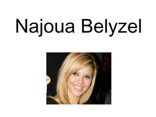 Najoua Belyzel 