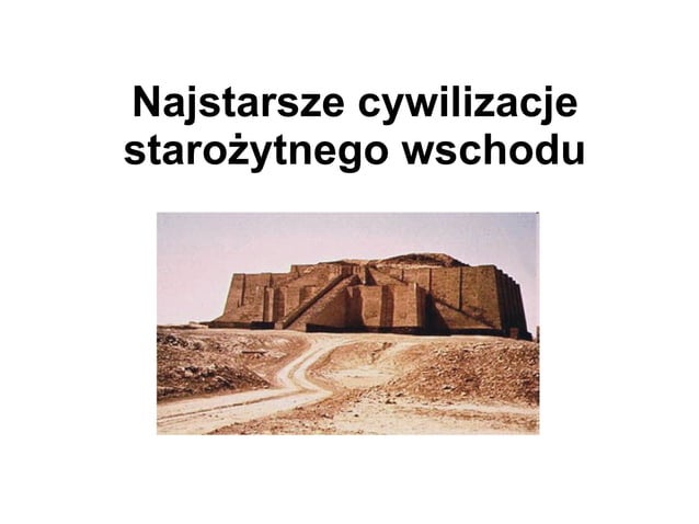 Pradzieje I Historia Starożytnego Wschodu Najstarsze Cywilizacje Starożytnego Wschodu | PPT
