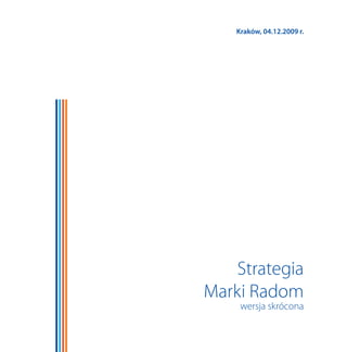 Kraków, 04.12.2009 r.




    Strategia
Marki Radom
 