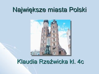 Największe miasta Polski Klaudia Rzeźwicka kl. 4c 
