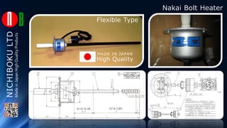 NICHIBOKULTD
Flexible Type
High Quality
MADE IN JAPAN
Nakai Bolt Heater
MadeinJapanHighQualityProducts
 