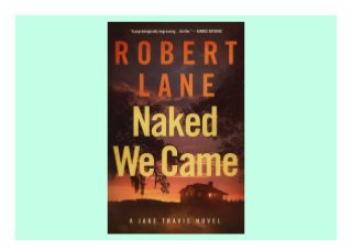 Naked We Came (Jake Travis, #5) description book Jake Travis searches for the man who abducted and killed his sister and only sibling over 30 years ago, while on a family vacation in Florida. She went to their motel room to get the book "Matilda." She was never seen again.Now, the man suspected of killing her has washed up on a beach near Jake's house. He penned a confession just days before his mysterious death. Jake believes that the confession was forced and that DNA was tainted.His vengeful quest tangles him in a web of murky and powerful figures. As Jake forges ahead, seeking both justice for his sister and personal closure, he questions if he will ever spring free of his past, or whether the past will forever shackle him in its chains. ************************* note: The download can be done on the last page or in the picture above
 