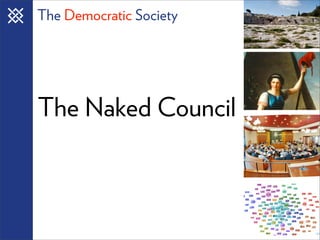 The Democratic Society




The Naked Council
 