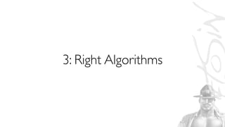 3: Right Algorithms
 