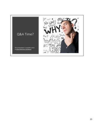 Q&A Time?
This presentation is available online
at www.slideshare.net/jbacon
23
 