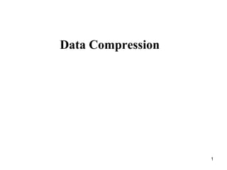 1
Data Compression
 