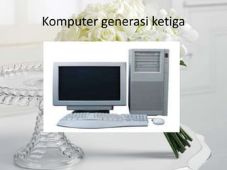 Komputer generasi ketiga
 