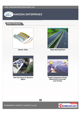 Other Products:




            Backer Rods             Road Marking Paint




      Anti Corrosive Protective   Single Component Water
                Agent               Based Rust Converter
                                         Cum Primer
 