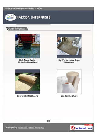 Other Products:




         High Range Water       High Performance Super
        Reducing Plasticizer          Plasticizer




       Geo Textile Mat Fabric     Geo Textile Sheet
 