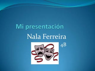 Nala Ferreira
4B
 