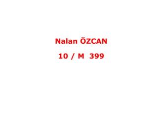 Nalan ÖZCAN

10 / M 399
 