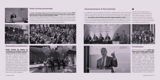 Public-private partnership
To help municipalities prepare for public private partnership and attract investors, in co-
operation with USAID, NALED had prepared the first manual with concrete instruc-
tions and steps for the successful realization of PPPs. In cooperation with the Embassy
of France and the Serbian Chamber of Commerce and Industry, we organized a large
Serbian-French PPP Summit with the aim of promoting domestic projects and connect-
ing cities and municipalities with French investors such as Bouygues Construction, Dalkia
EDF, Saur COVED, Suez Environnement and Veolia Water Solutions.
Brownfield revitalization
NALED launched the initiative for
revitalizationofbrownfieldsinSerbiaand
commercialization of military property, in
an attempt to provide an opportunity for
cities and municipalities to transform more
than 400 abandoned buildings across
Serbia and place them in the function of
local economic development. The recom-
mendations for overcoming this problem
weredefinedattheXLEDExpertsForum.In
cooperation with USAID, a competition for
the best project ideas for re-use of brown-
fields was launched, initiating the revitaliza-
tion of the Army Club in the Municipality of
Vršac which won the competition.
18 | NALED 2014/15
Privatization
With the support of USAID, NALED pub-
lished its first scientific publication titled
“Case Study on Privatization in Serbia”,
and based on an analysis of five success-
ful and five failed privatization cases from
different industries, NALED prepared
recommendations aimed at relevant
institutions and local governments for suc-
cessful completion of this process. More
than 570 companies linger in different stag-
es of privatization, effectively being frozen
capital, a constant loss to the state and local
government budgets. Given that resolving
land ownership issues represents the first
step in this process, NALED has advocated
the enactment of the Law on Conversion.
Good governance at the local level
In cooperation with the Embassy of Finland in Serbia and the cities of Niš and
Pančevo, we worked on defining and introducing good governance principles on the
local level. Based on the analysis of current status and the needs of city administra-
tions, we created a special training and expert support program for cities with the
aim to improve the governance processes and prepare for EU integration, with spe-
cial focus on program budget planning, applying for EU funds, adjusting city services
to vulnerable groups, use of social networks and modern communication channels.
Aiming to improve relationships local
governments have with the diaspora and
achieve better promotion of investment
potentials abroad, NALED has organized
summer internships for the top 80 students
from diaspora in more than 30 municipalities
across Serbia for the past four years
SYNERGETIC IMPACT | 19
 