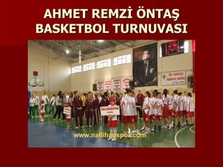 AHMET REMZİ ÖNTAŞ BASKETBOL TURNUVASI 