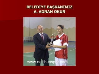   BELEDİYE BAŞKANIMIZ  A. ADNAN OKUR 