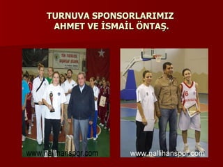 TURNUVA SPONSORLARIMIZ  AHMET VE İSMAİL ÖNTAŞ. 