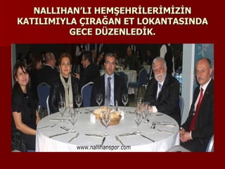 NALLIHAN’LI HEMŞEHRİLERİMİZİN KATILIMIYLA ÇIRAĞAN ET LOKANTASINDA GECE DÜZENLEDİK. 
